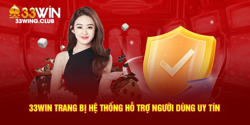 33Win trang bị hệ thống hỗ trợ người dùng uy tín