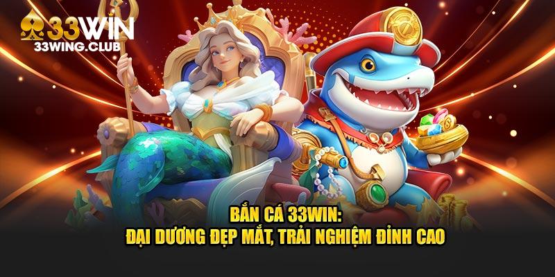 Bắn cá 33win