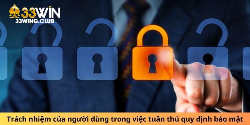 Trách nhiệm của người dùng trong việc tuân thủ quy định bảo mật