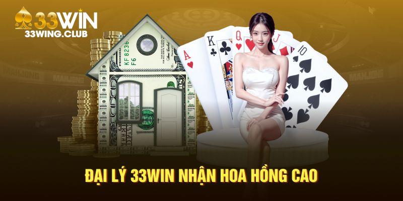 Đại lý 33Win nhận hoa hồng cao