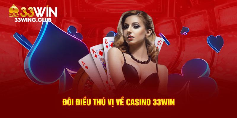 Đôi điều thú vị về casino 33Win