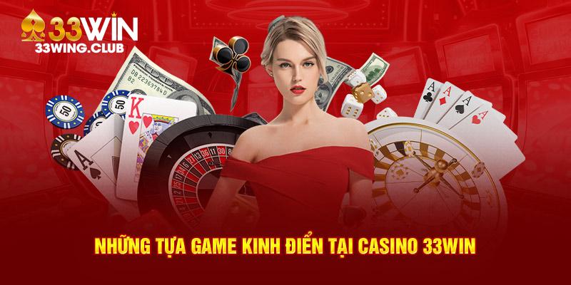 Những tựa game kinh điển tại casino 33Win