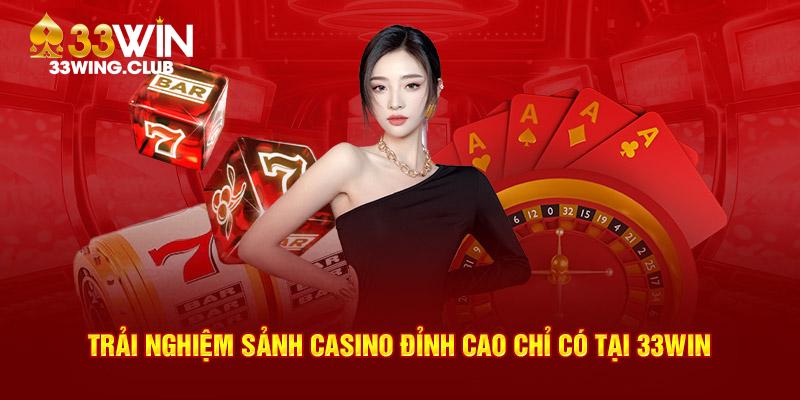 Trải nghiệm sảnh casino đỉnh cao chỉ có tại 33Win